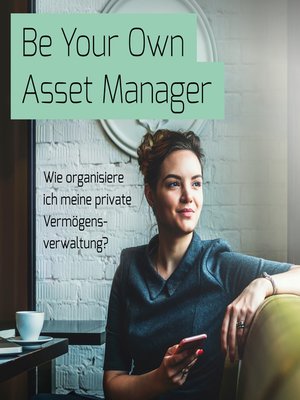 cover image of Be Your Own Asset Manager